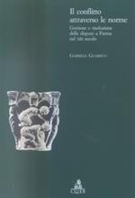 Il conflitto attraverso le norme. Gestione e risoluzione delle dispute a Parma nel XIII secolo