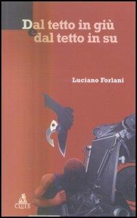 Dal tetto in giù e dal tetto in su - Luciano Forlani - copertina