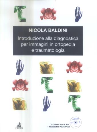 Introduzione alla diagnostica per immagini in ortopedia e traumatologia. Con CD-ROM - Nicola Baldini - copertina