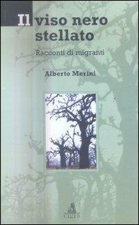 Il viso nero stellato. Racconti di migranti - Alberto Merini - copertina