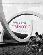 Percorsi della memoria. 1940-1945: la storia, i luoghi