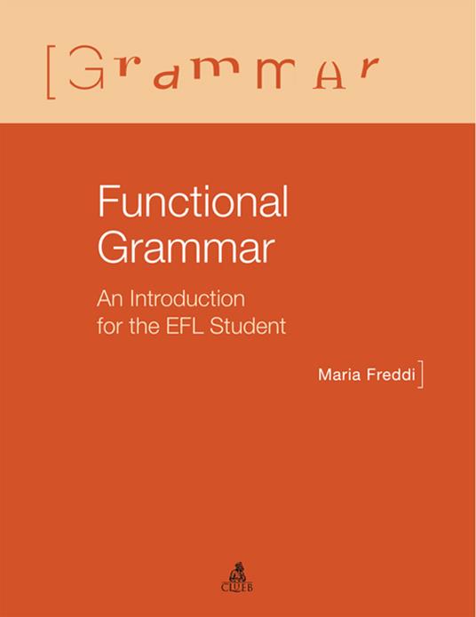 Functional grammar. An introduction for the EFL student - Maria Freddi - copertina