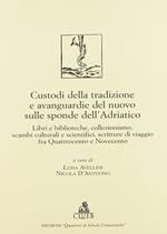 Custodi della tradizione e avanguardie del nuovo sulle sponde dell'Adriatico