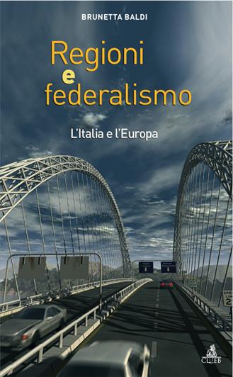 Regioni e federalismo. L'Italia e l'Europa - Brunetta Baldi - copertina