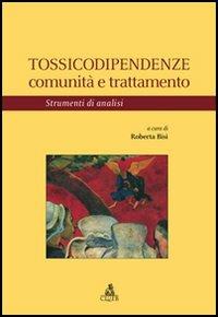 Tossicodipendenze. Comunità e trattamento. Strumenti di analisi - copertina