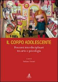 Il corpo adolescente. Percorsi interdisciplinari tra arte e psicologia - copertina