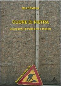 Cuore di pietra. Un progetto di publiz art a Pianoro. Con DVD - Romano Mili - copertina