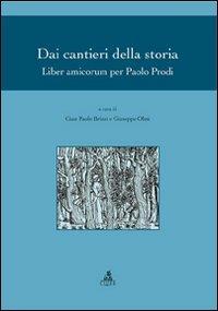 Dai cantieri della storia. Liber amicorum per Paolo Prodi - copertina