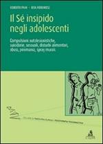 Il sé insipido negli adolescenti. Compulsioni autolesionistiche, suicidarie, sessuali,