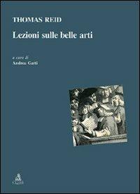 Lezioni sulle belle arti. Testo inglese a fronte - Thomas Reid - copertina