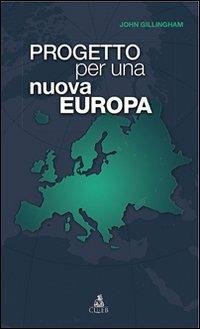 Progetto per una nuova Europa - John Gillingham - copertina