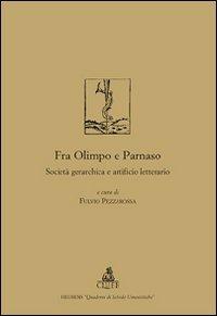 Fra Olimpo e Parnaso. Società gerarchica e artificio letterario - Fulvio Pezzarossa - copertina