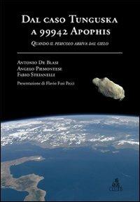 Dal caso Tunguska a 99942 Apophis. Quando il pericolo arriva dal cielo - Antonio De Blasi,Angelo Piemontese,Fabio Stefanelli - copertina