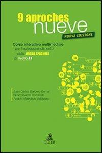 Nueve aproches. Corso interattivo multimediale per l'autoapprendimento della lingua spagnola di livello A1. CD-ROM - Juan C. Barbero Bernal,Sharon Monti Bonafede,Valdivie Valdiviezo - copertina