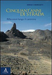 Cinquant'anni di strada. Riflessioni lungo il cammino - Arrigo Chieregatti - copertina