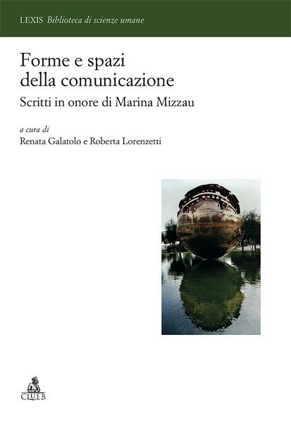 Forme e spazi della comunicazione. Scritti in onore di Marina Mizzau - copertina