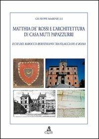 Matthia de' Rossi e l'architettura di casa Muti Papazzurri. Echi del barocco berniniano tra Filacciano e Roma - Giuseppe Marinelli - copertina