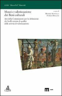 Musei e valorizzazione dei beni culturali. Atti della Commissione per la definizione dei livelli minimi di qualità delle attività di valorizzazione - copertina