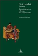 Città, cittadini, denaro. Il prestito cristiano a Bologna tra Due e Trecento