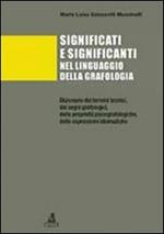 Significati e significanti nel linguaggio della grafologia. Dizionario dei termini tecnici, dei segni grafologici, delle proprietà psicografologiche...