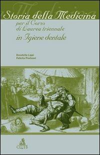 Storia della medicina per il corso di laurea triennale in igiene dentale - Donatella Lippi,Felicita Pierleoni - copertina