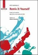 Remix it yourself. Analisi socio-estetica delle forme comunicative del Web