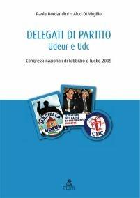 Delegati di partito. Udeur e Udc - Paola Bordandini,Aldo Di Virgilio - copertina