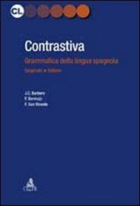 Contrastiva. Grammatica della lingua spagnola - Juan C. Barbero Bernal,Felisa Bermejo,Félix San Vicente - copertina