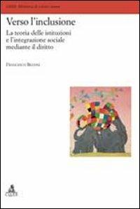 Verso l'inclusione. La teoria delle istituzioni e l'integrazione sociale mediante il diritto - Francesco Belvisi - copertina