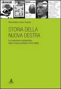 Image of Storia della nuova destra. La rivoluzione metapolitica dalla Francia all'Italia (1974-2000)