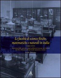 Le facoltà di scienze fisiche matematiche e naturali in Italia (1860-1915). Repertorio delle cattedre e degli stabilimenti... - Ariane Droescher - copertina