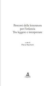 Percorsi della letteratura per l'infanzia. Tra leggere e interpretare