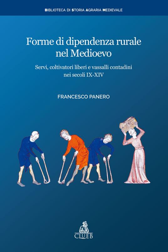 Forme di dipendenza rurale nel medioevo. Servi, coltivatori liberi e vassalli contadini nei secoli IX-XIV - Francesco Panero - ebook