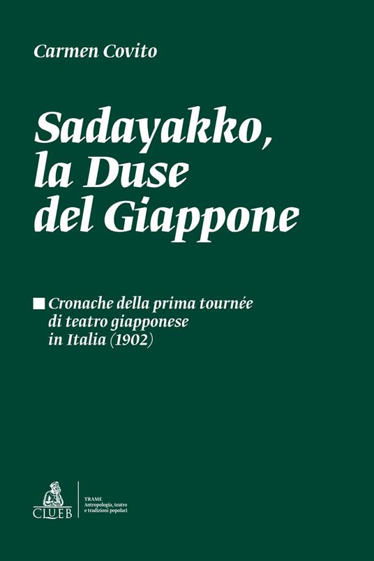 Sadayakko, la Duse del Giappone. Cronache della prima tournée di teatro giapponese in Italia (1902) - Carmen Covito - ebook