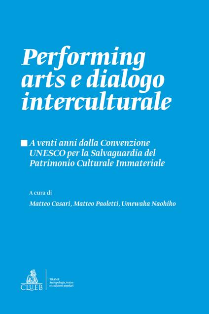 Performing arts e dialogo interculturale. A venti anni dalla Convenzione UNESCO per la Salvaguardia del Patrimonio Culturale Immateriale - copertina