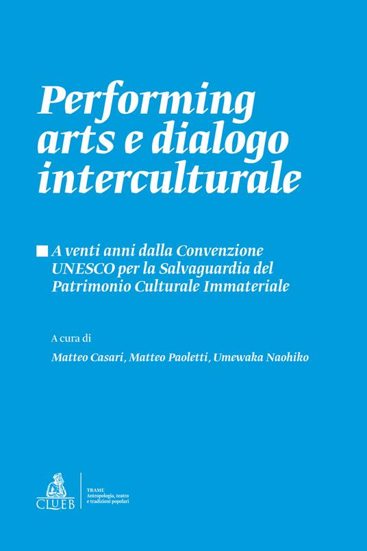 Performing arts e dialogo interculturale. A venti anni dalla Convenzione UNESCO per la Salvaguardia del Patrimonio Culturale Immateriale - copertina