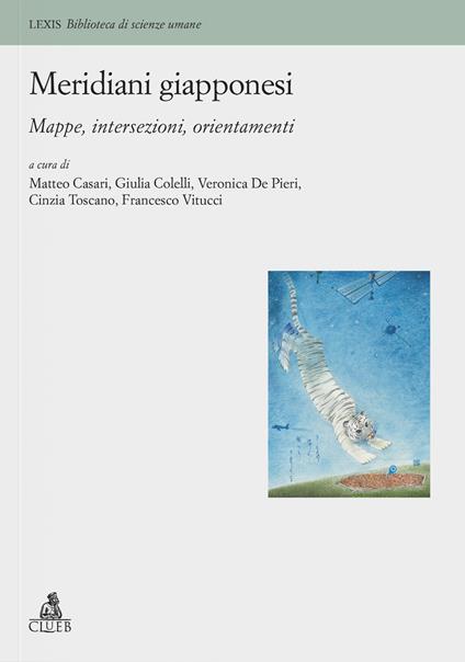 Meridiani giapponesi. Mappe, intersezioni, orientamenti - Matteo Casari,Giulia Colelli,Veronica De Pieri - copertina