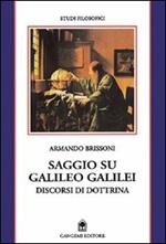 Saggio su Galileo Galilei. Discorsi di dottrina