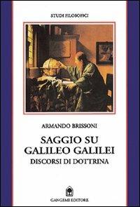 Saggio su Galileo Galilei. Discorsi di dottrina - Armando Brissoni - copertina