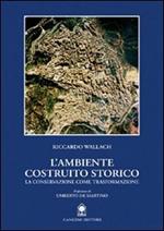 L' ambiente costruito storico. La conservazione come trasformazione