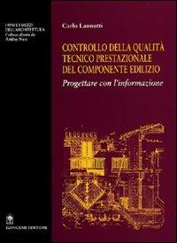 Controllo della qualità tecnico prestazionale della componente edilizia. Progettare con l'informazione - Carlo Lannutti - copertina