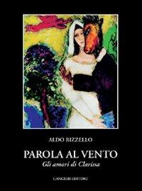 Parola al vento (gli amori di Clarissa) - Aldo Rizzello - copertina