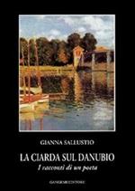 La ciarda sul Danubio. I racconti di un poeta