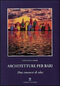 Architetture per Bari. Due concorsi di idee - copertina