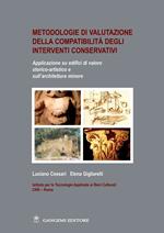 Metodologie di valutazione della compatibilità degli interventi conservativi. Applicazione su edifici di valore storico-artistico e sull'architettura minore