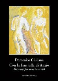 Con la fanciulla di Anzio. Racconti fra amori e verità - Domenico Giuliana - copertina