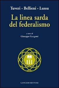 La linea sarda del federalismo - Tuveri,Camillo Bellieni,Emilio Lussu - copertina