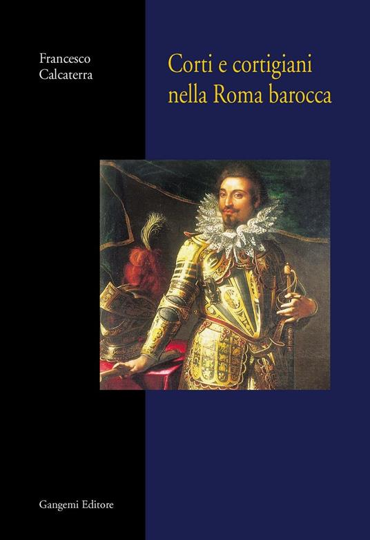 Corti e cortigiani nella Roma barocca - Francesco Calcaterra - ebook