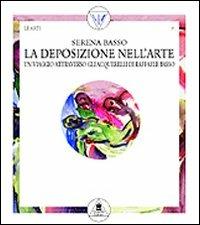 La deposizione nell'arte. Un viaggio attraverso gli acquerelli di Raffaele Basso - Serena Basso - copertina