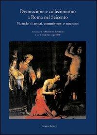 Decorazione e collezionismo a Roma nel Seicento. Ediz. illustrata - copertina